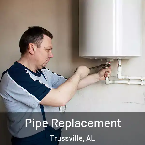  Pipe Replacement Trussville, AL